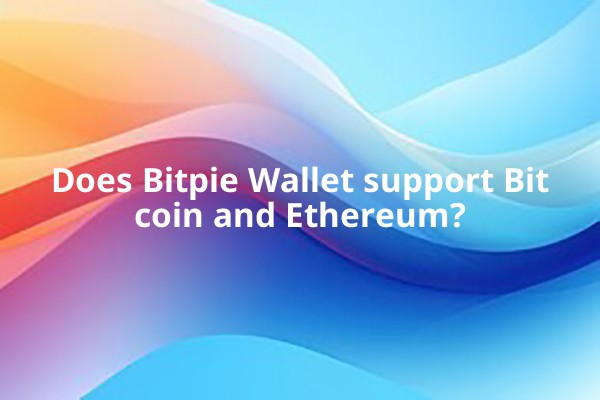 Does Bitpie Wallet support Bitcoin and Ethereum? Does Bitpie Wallet support Bitcoin and Ethereum?